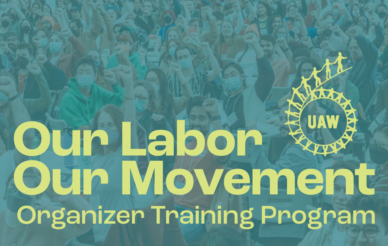 UAW Region 6 Our Labor Our Movement organizer training program