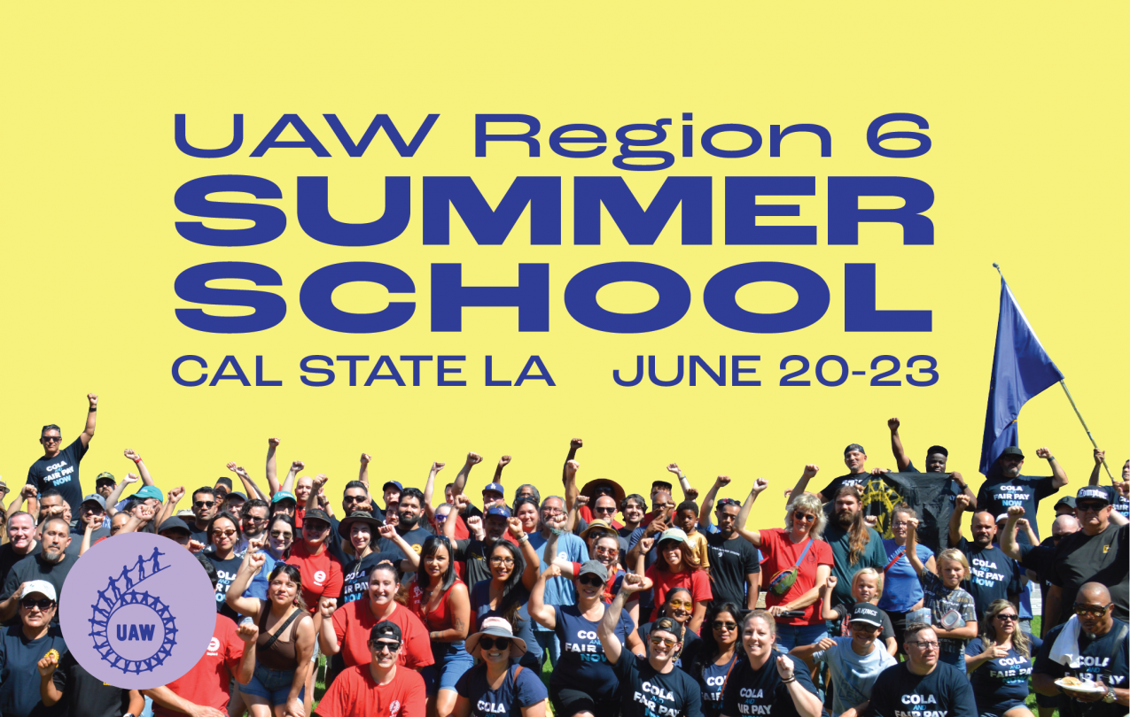 Yellow banner with blue text "UAW Region 6 Summer School, June 20-23, Cal State LA"